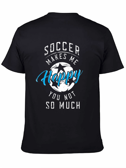Soccer Makes Me Happy T-Shirt