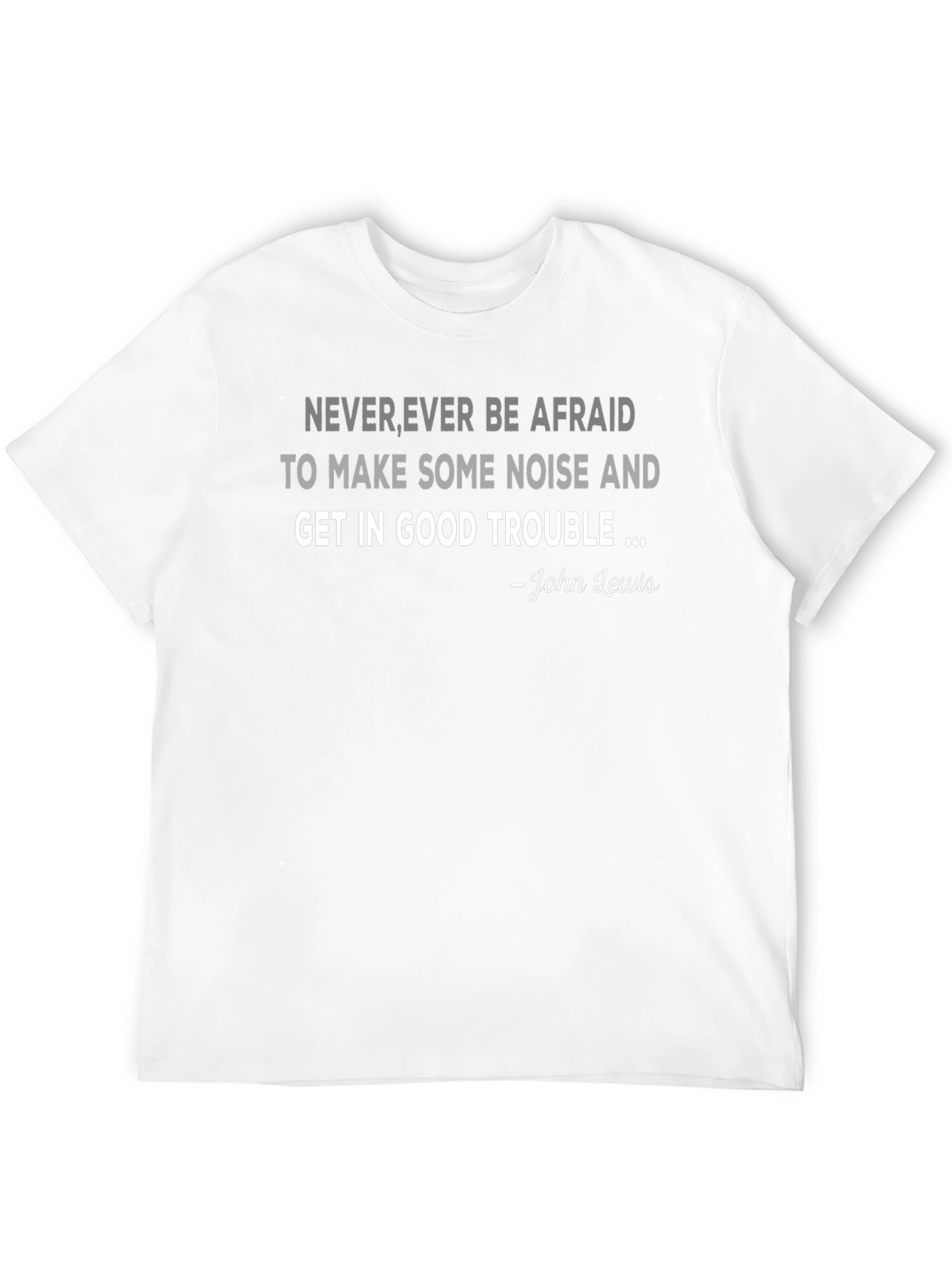 Never Afraid T-Shirt - John Lewis Quote Tee