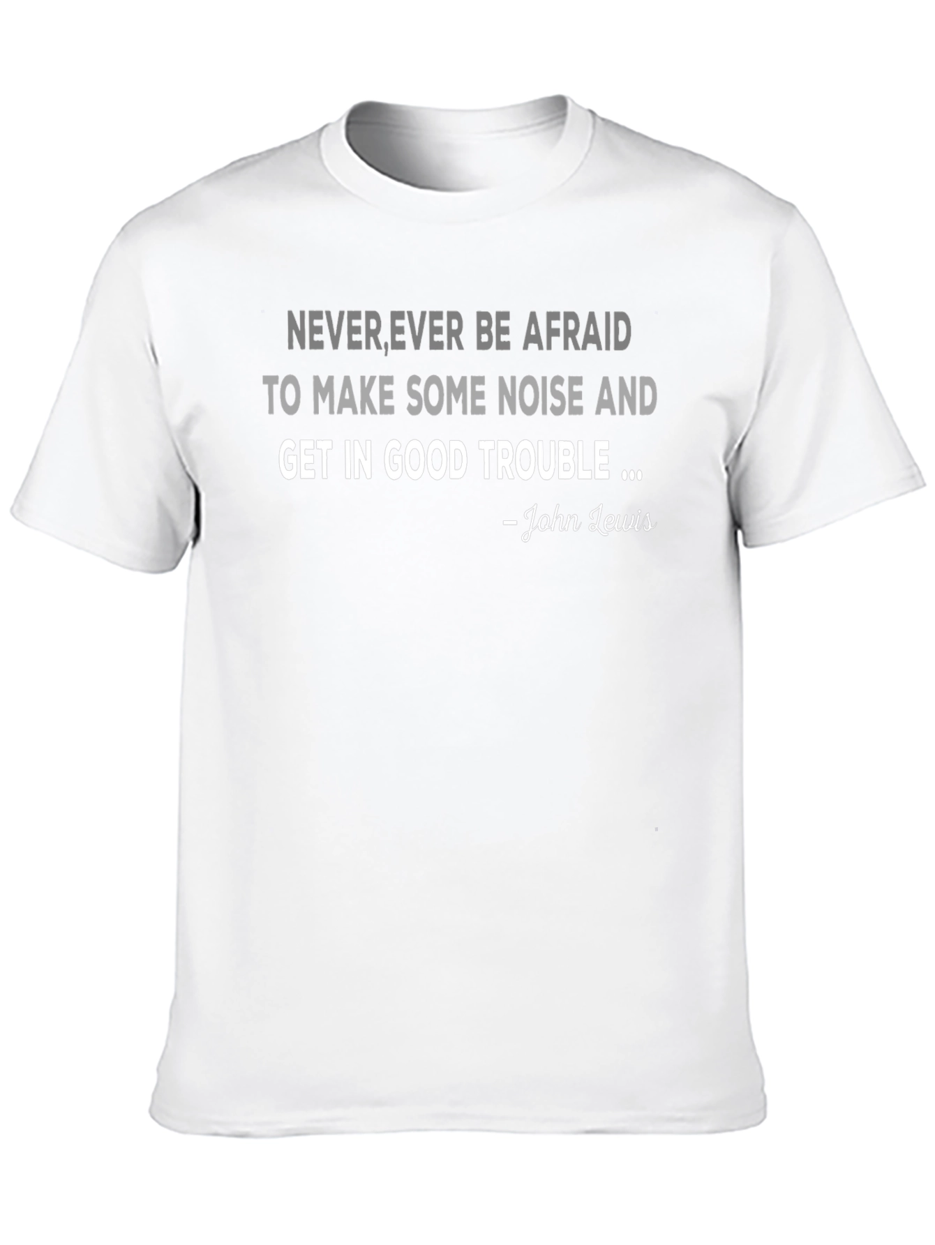 Never Afraid T-Shirt - John Lewis Quote Tee