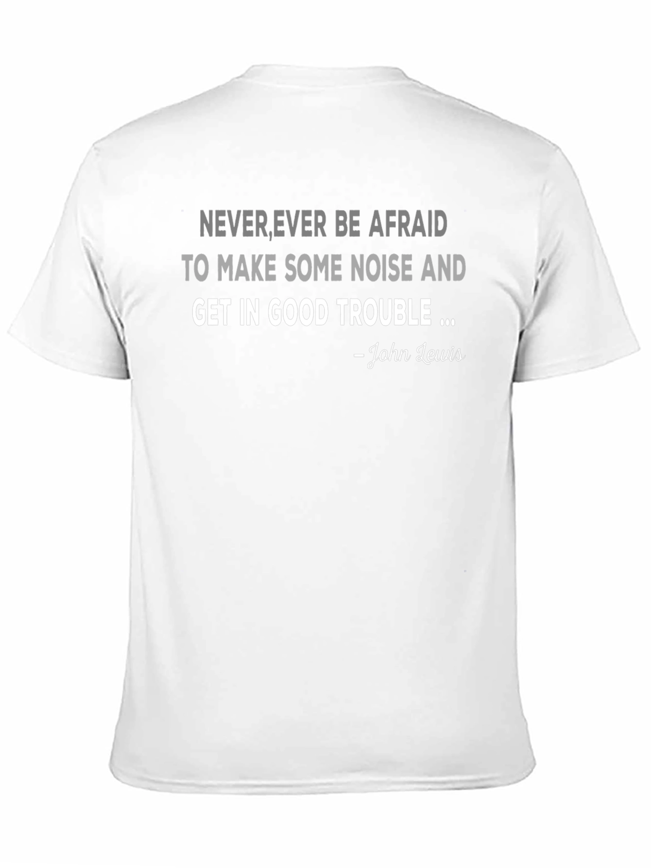 Never Afraid T-Shirt - John Lewis Quote Tee