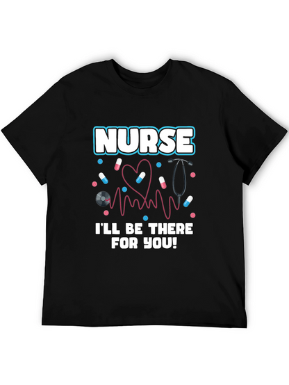 Nurse Ill Be There For You Graphic T-Shirt