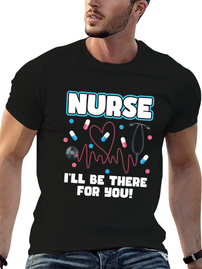 Nurse Ill Be There For You Graphic T-Shirt