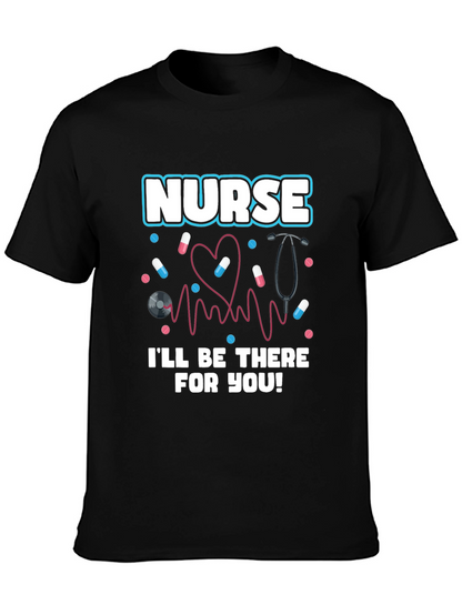 Nurse Ill Be There For You Graphic T-Shirt