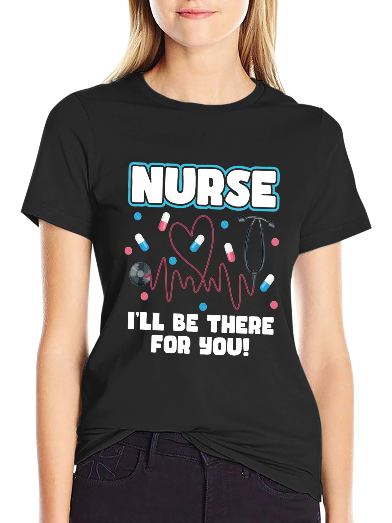 Nurse Ill Be There For You Graphic T-Shirt