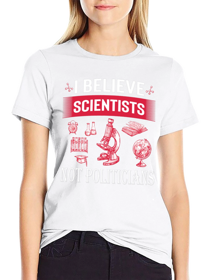 I Believe Scientists T-Shirt