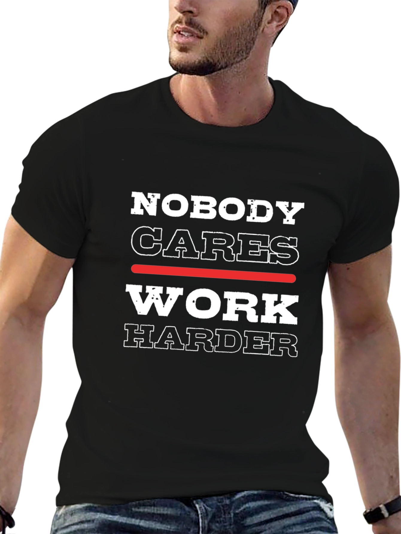 Nobody Cares Work Harder Graphic Tee - Motivational