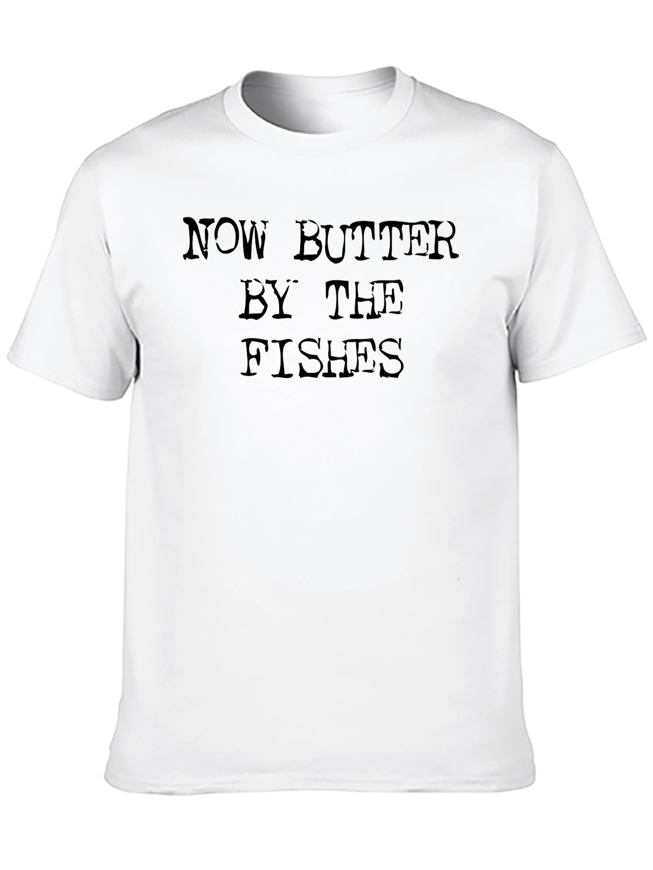 Now Butter By The Fishes T-Shirt