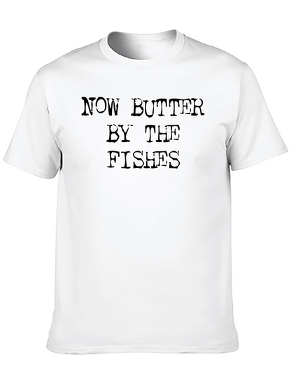 Now Butter By The Fishes T-Shirt
