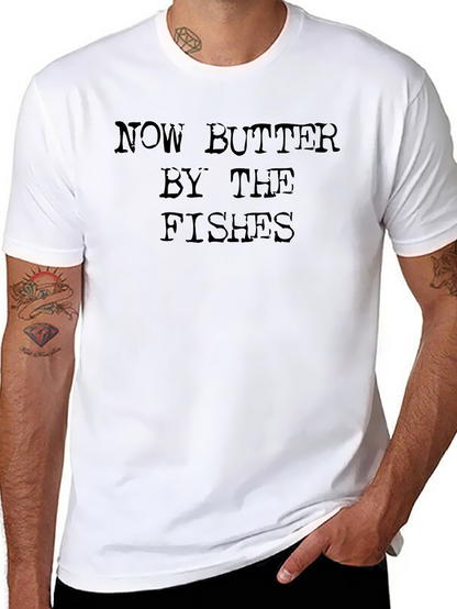 Now Butter By The Fishes T-Shirt