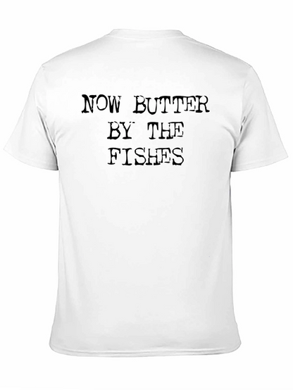 Now Butter By The Fishes T-Shirt