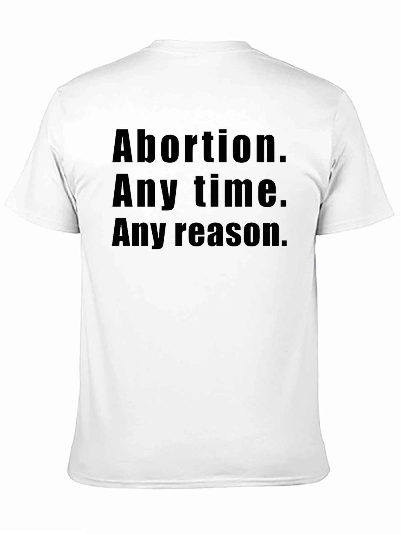 Abortion Any Time T-Shirt