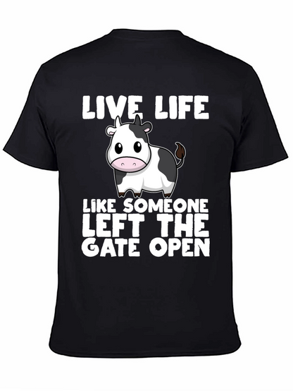 Live Life Cow T-Shirt: Left the Gate Open!