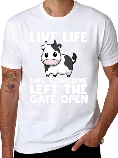Live Life Cow T-Shirt: Left the Gate Open!