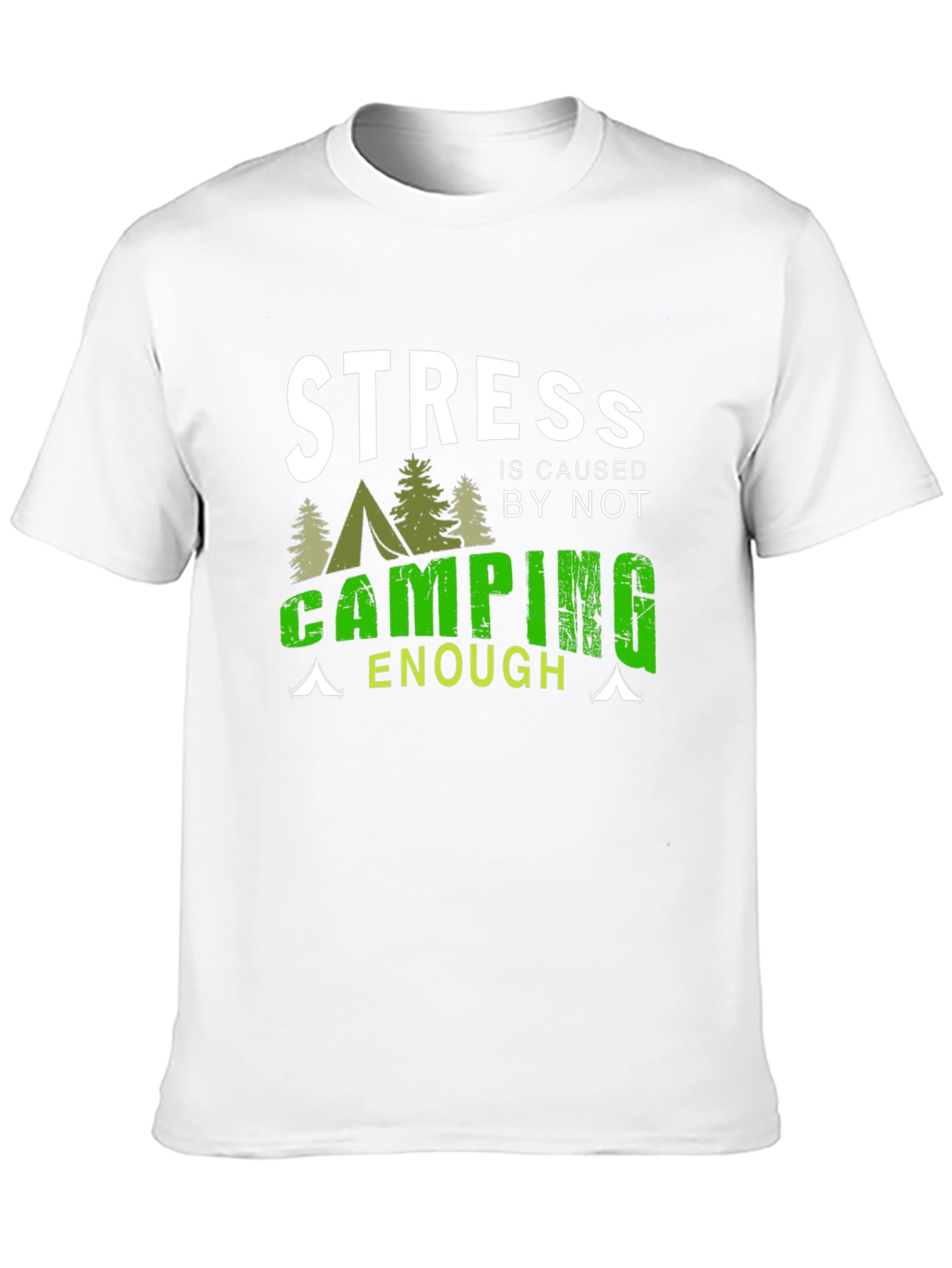 Camping T-Shirt: Stress is Caused by Not Camping Enough