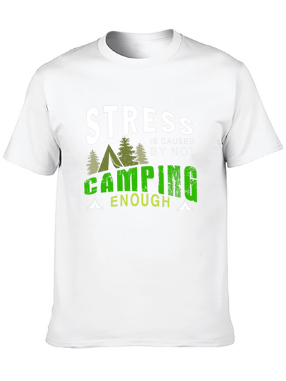 Camping T-Shirt: Stress is Caused by Not Camping Enough