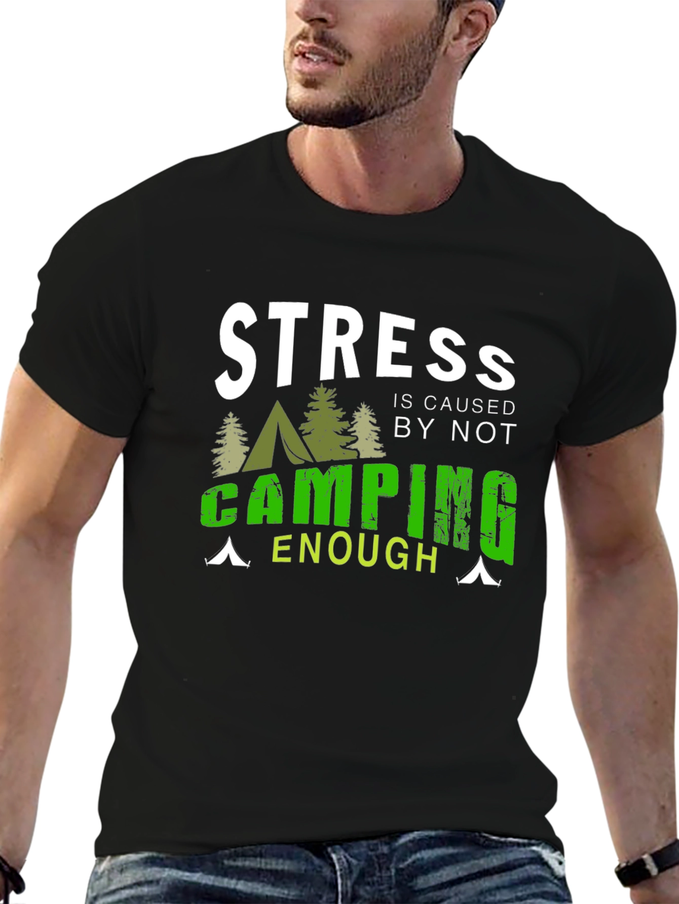 Camping T-Shirt: Stress is Caused by Not Camping Enough