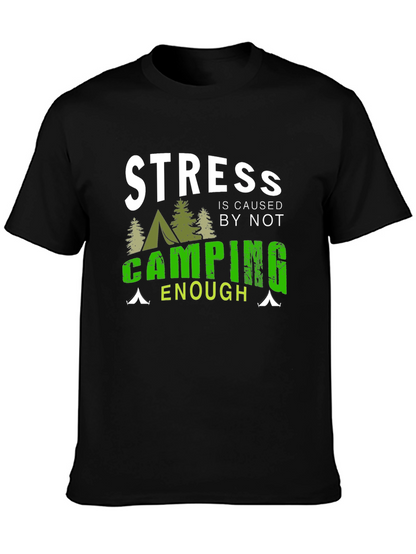 Camping T-Shirt: Stress is Caused by Not Camping Enough