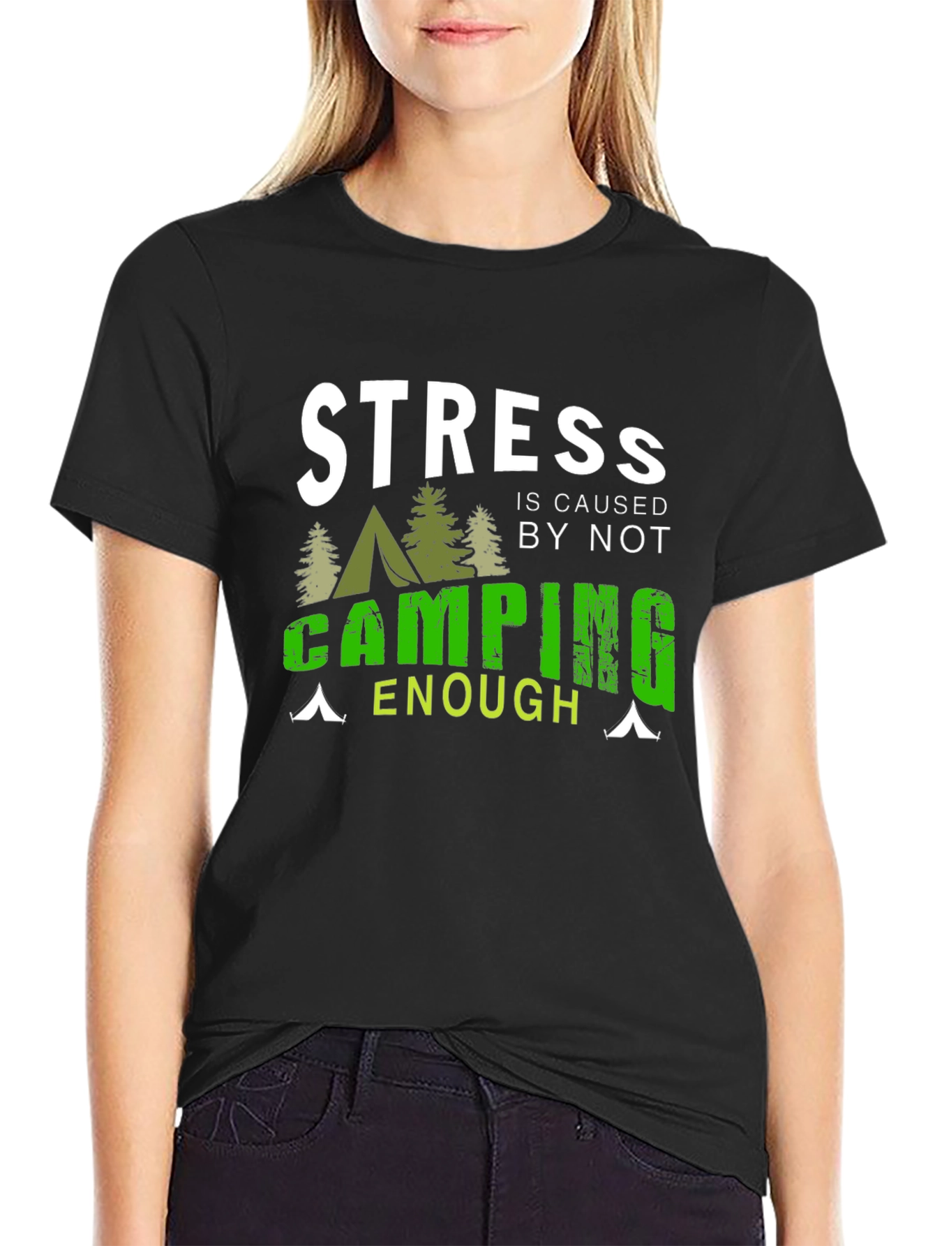 Camping T-Shirt: Stress is Caused by Not Camping Enough