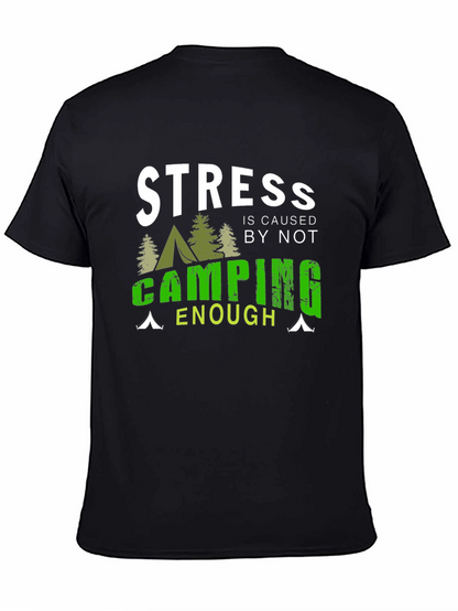 Camping T-Shirt: Stress is Caused by Not Camping Enough