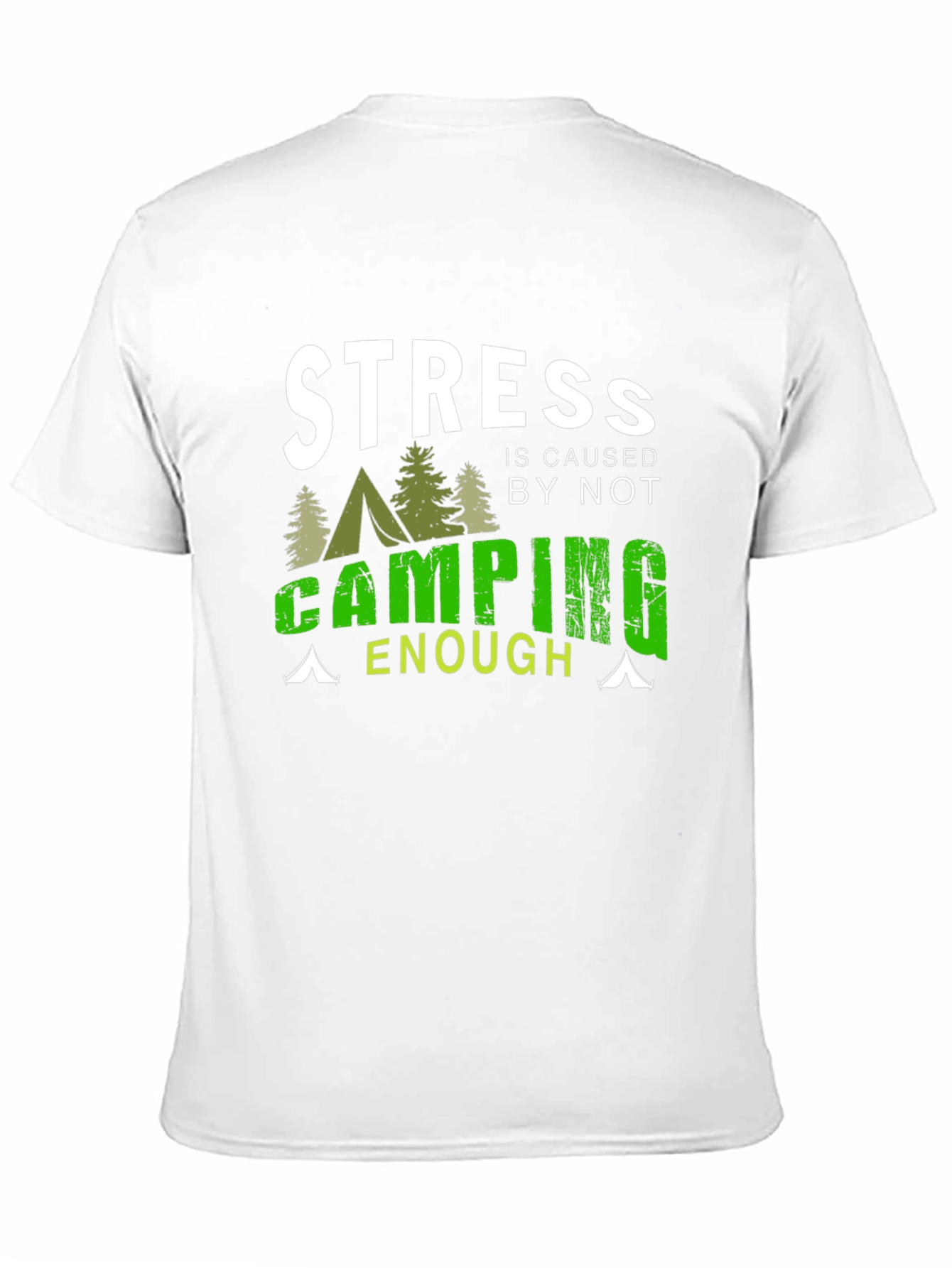 Camping T-Shirt: Stress is Caused by Not Camping Enough
