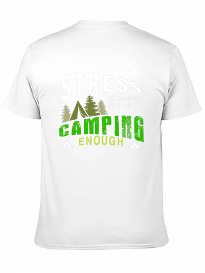 Camping T-Shirt: Stress is Caused by Not Camping Enough
