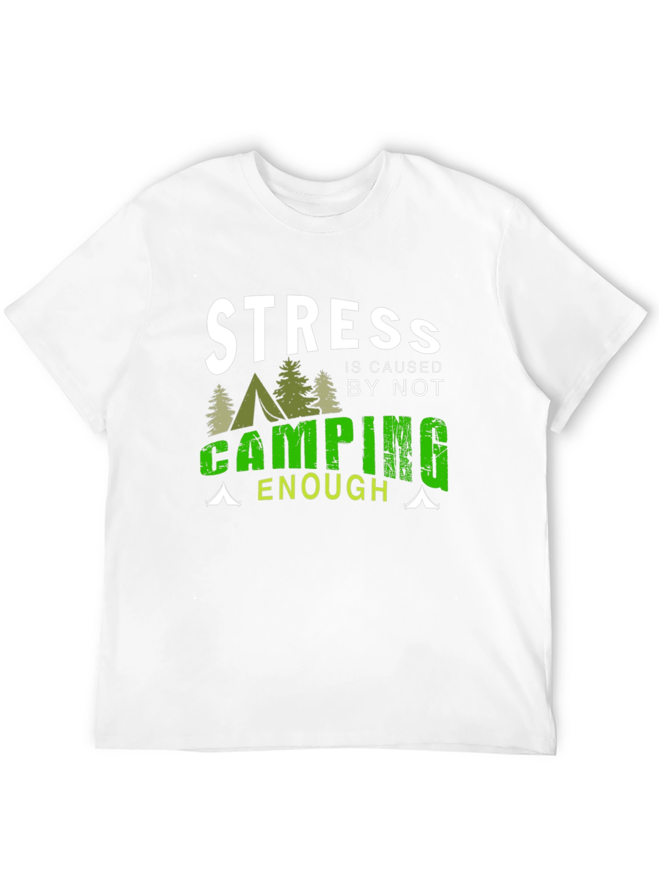 Camping T-Shirt: Stress is Caused by Not Camping Enough