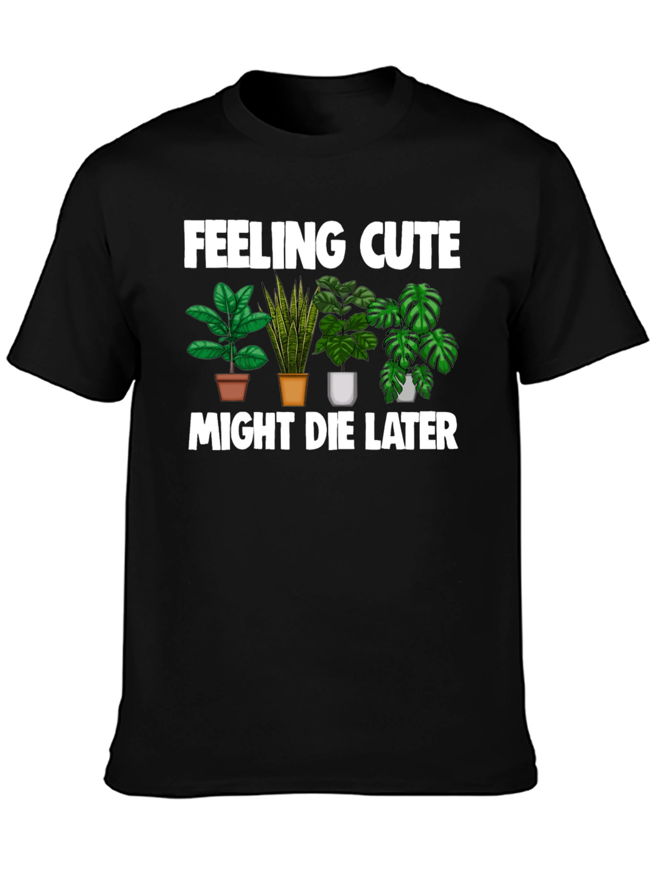 Feeling Cute Might Die Later T-Shirt