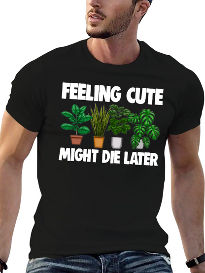 Feeling Cute Might Die Later T-Shirt