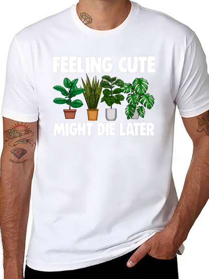 Feeling Cute Might Die Later T-Shirt