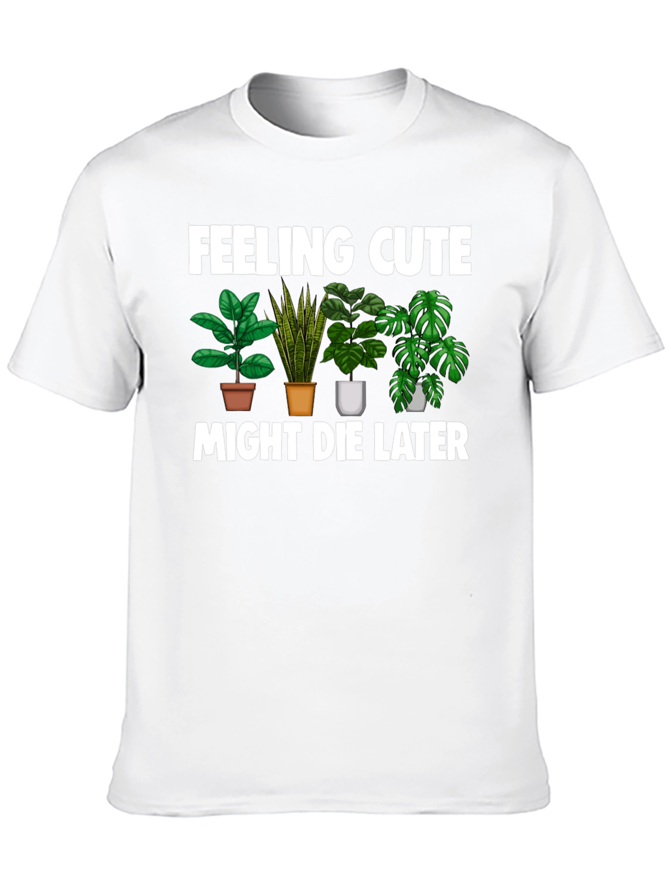 Feeling Cute Might Die Later T-Shirt