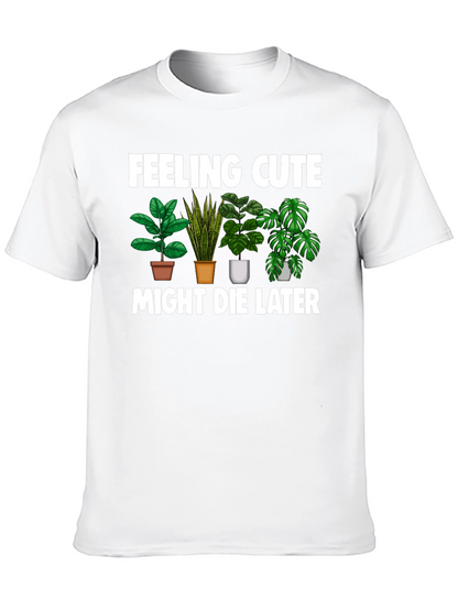 Feeling Cute Might Die Later T-Shirt