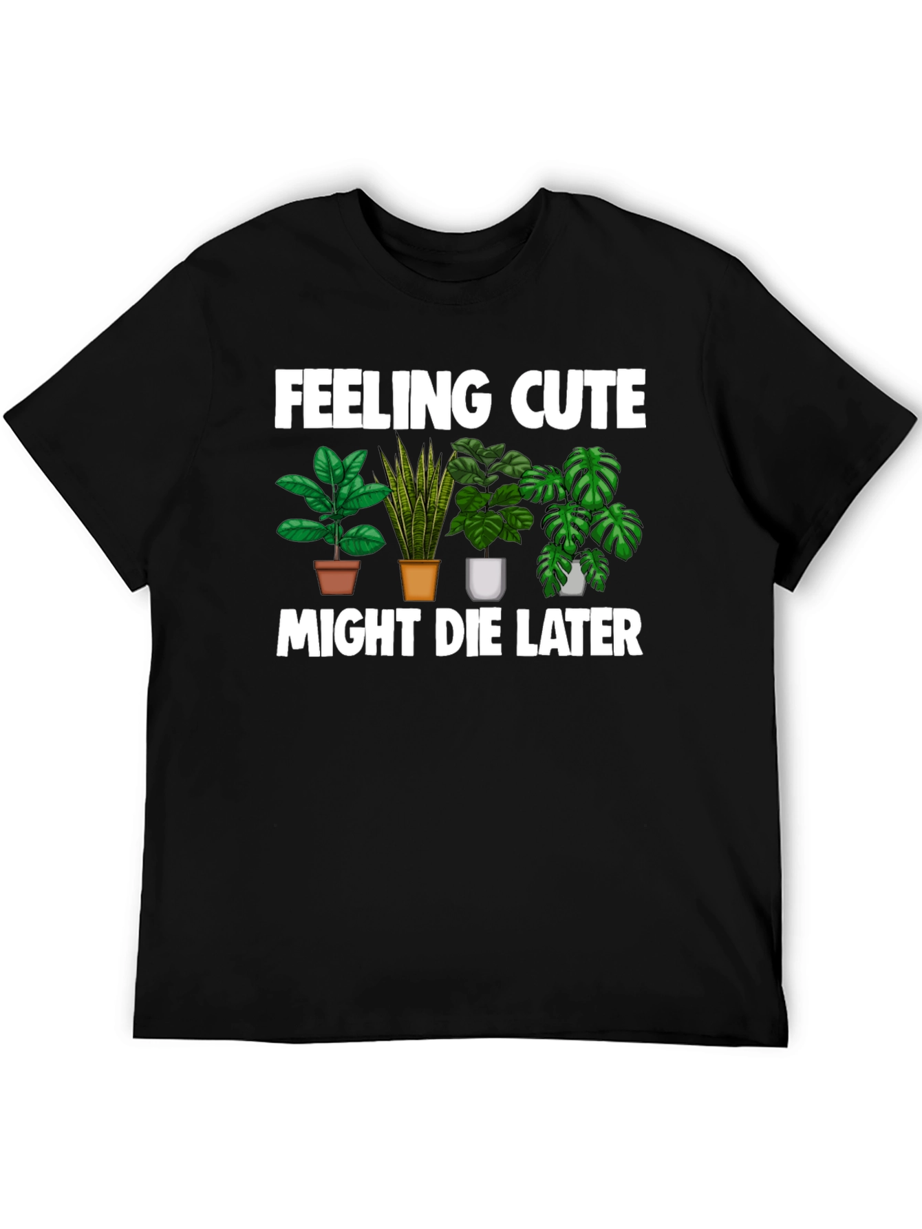 Feeling Cute Might Die Later T-Shirt