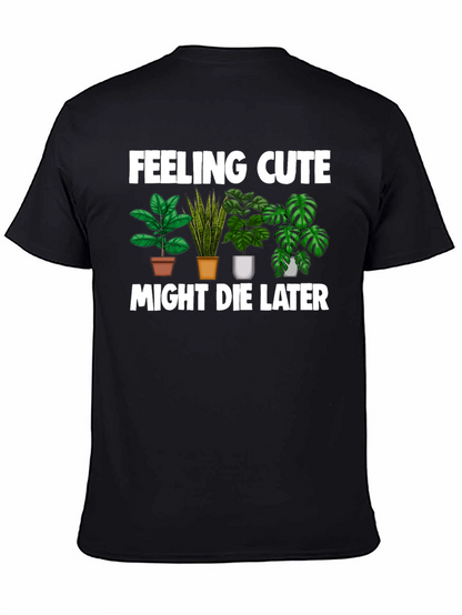 Feeling Cute Might Die Later T-Shirt