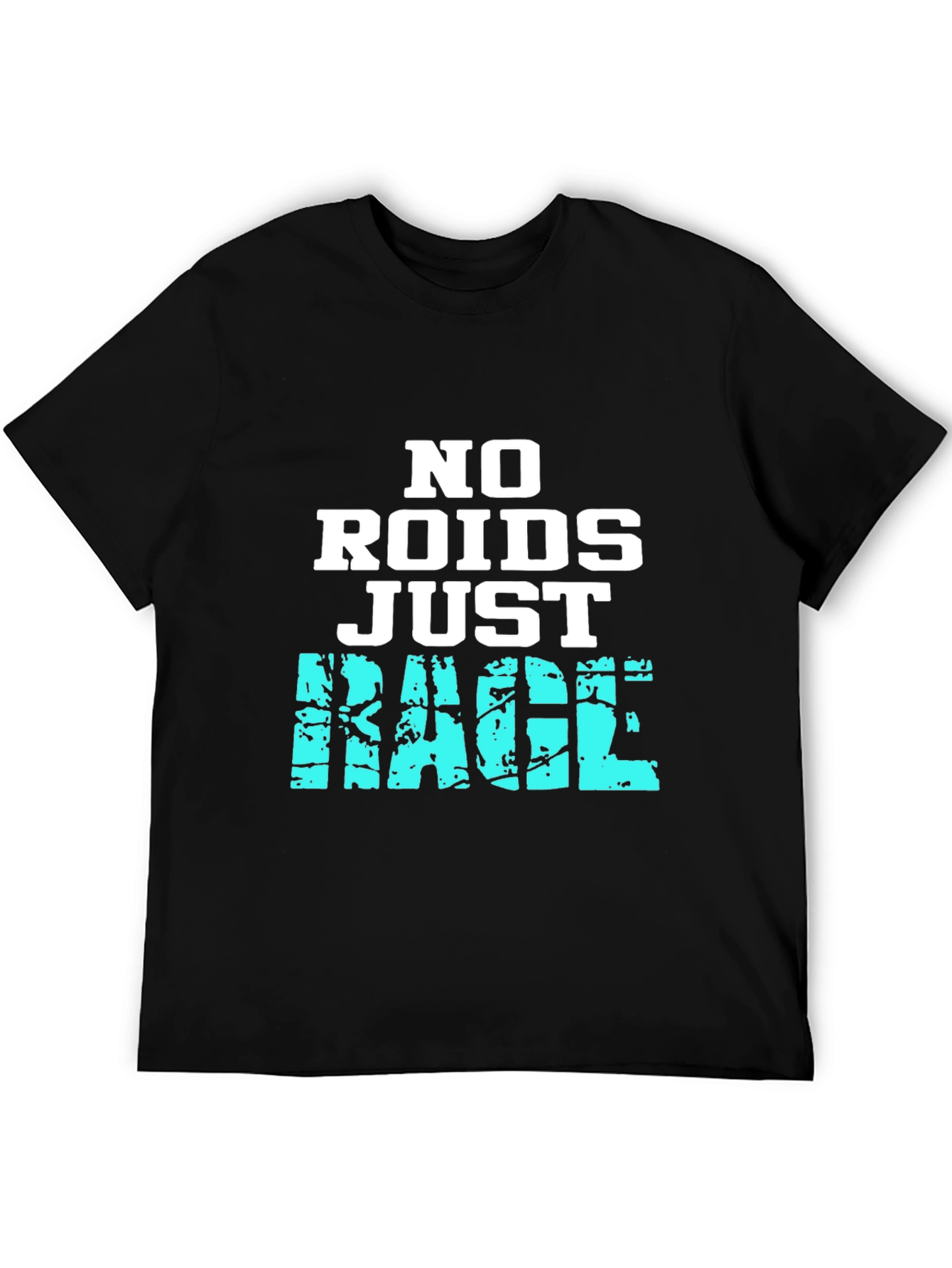 No Roids Just Rage T-Shirt