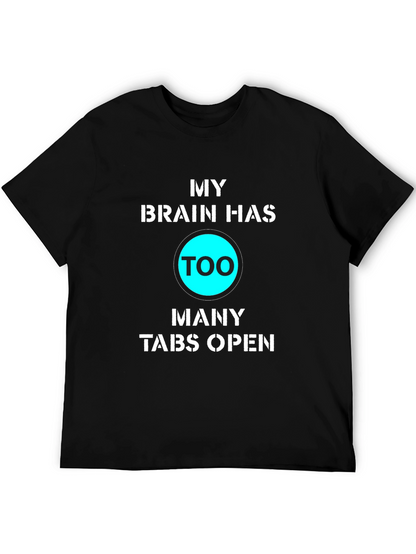My Brain Has Too Many Tabs Open Funny T-Shirt
