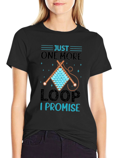 Just One More Loop I Promise T-Shirt