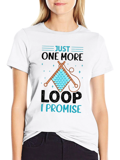 Just One More Loop I Promise T-Shirt