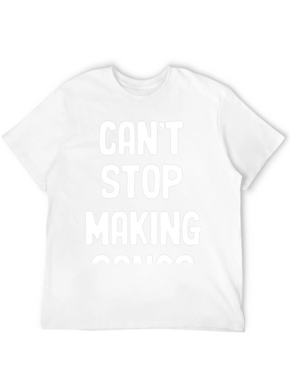 Cant Stop Making Songs Graphic Tee