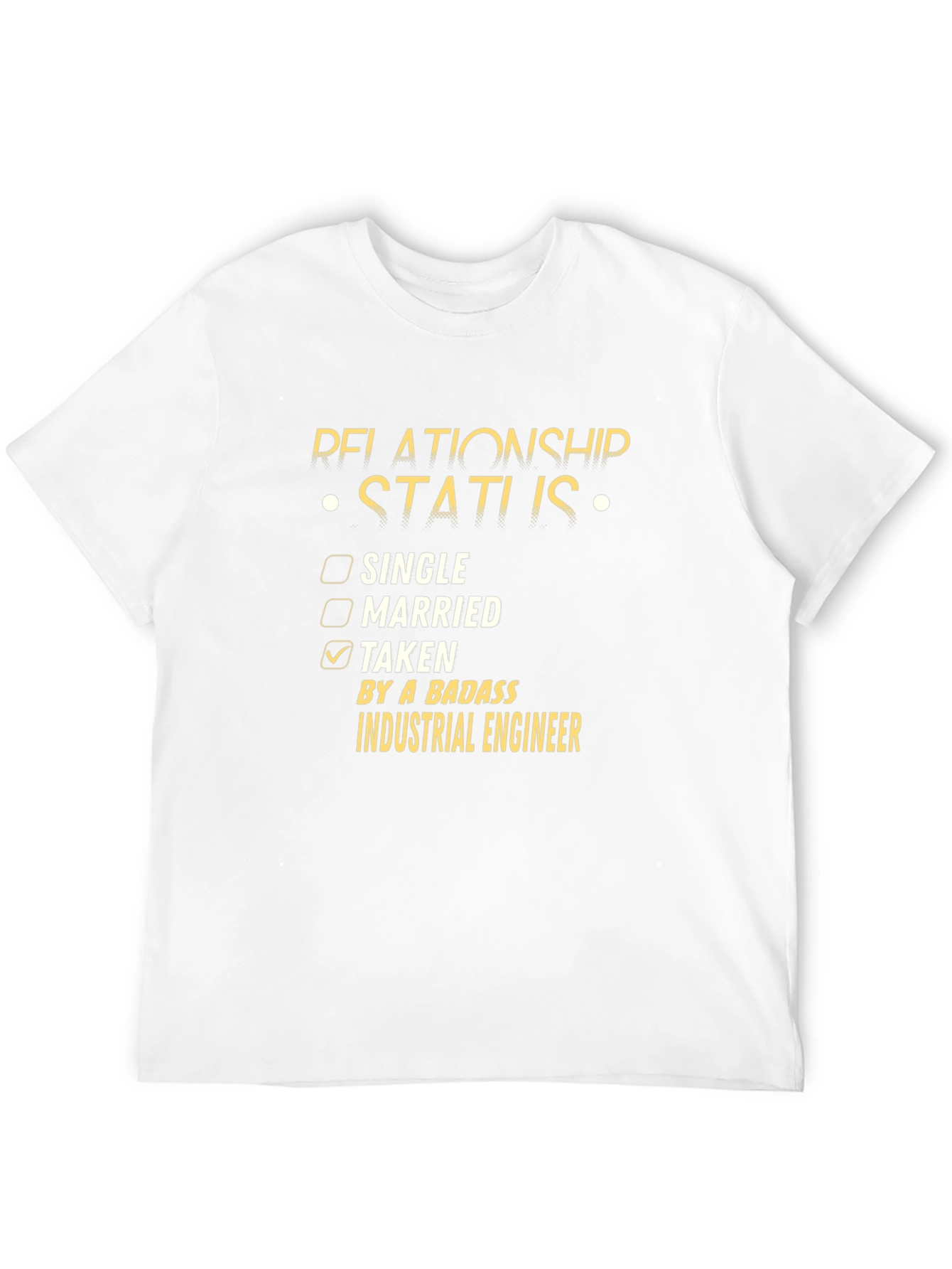Taken by a Badass Industrial Engineer T-Shirt