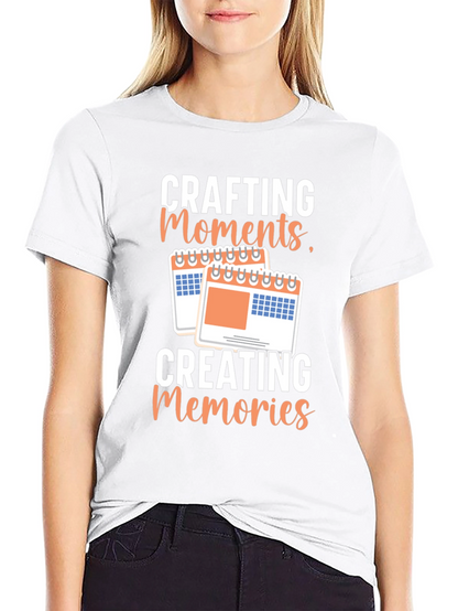Crafting Moments Creating Memories T-Shirt