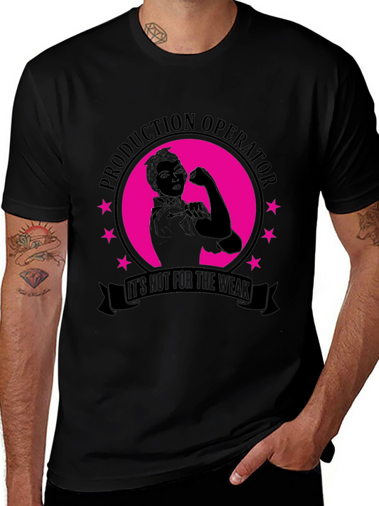 Production Operator Not for the Weak T-Shirt