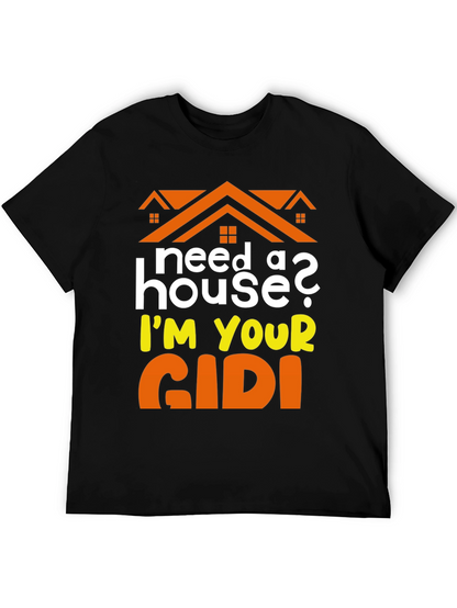 Need a House? Im Your GIDI T-Shirt