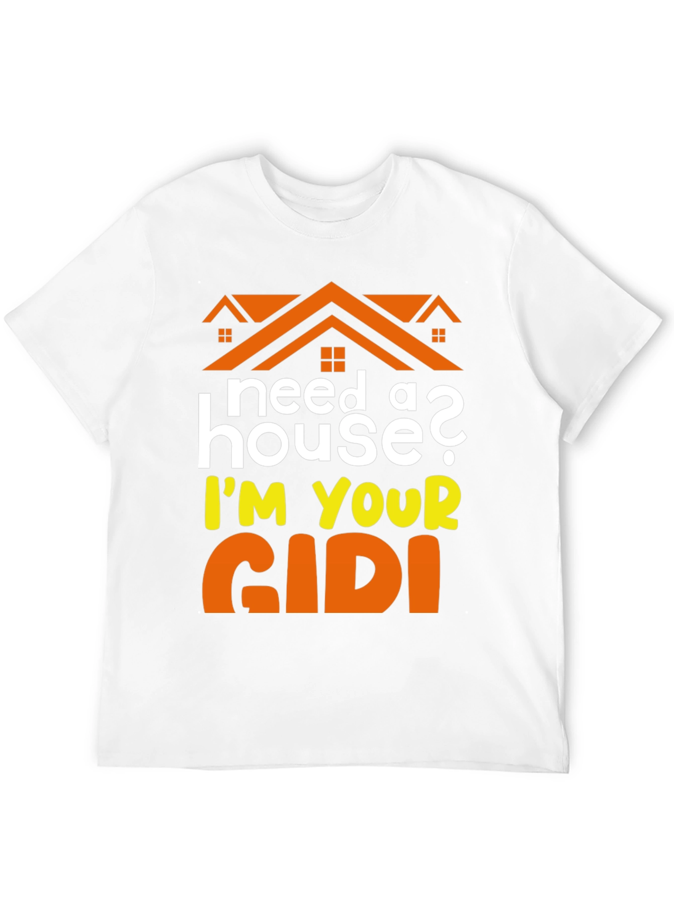 Need a House? Im Your GIDI T-Shirt