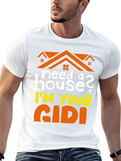 Need a House? Im Your GIDI T-Shirt