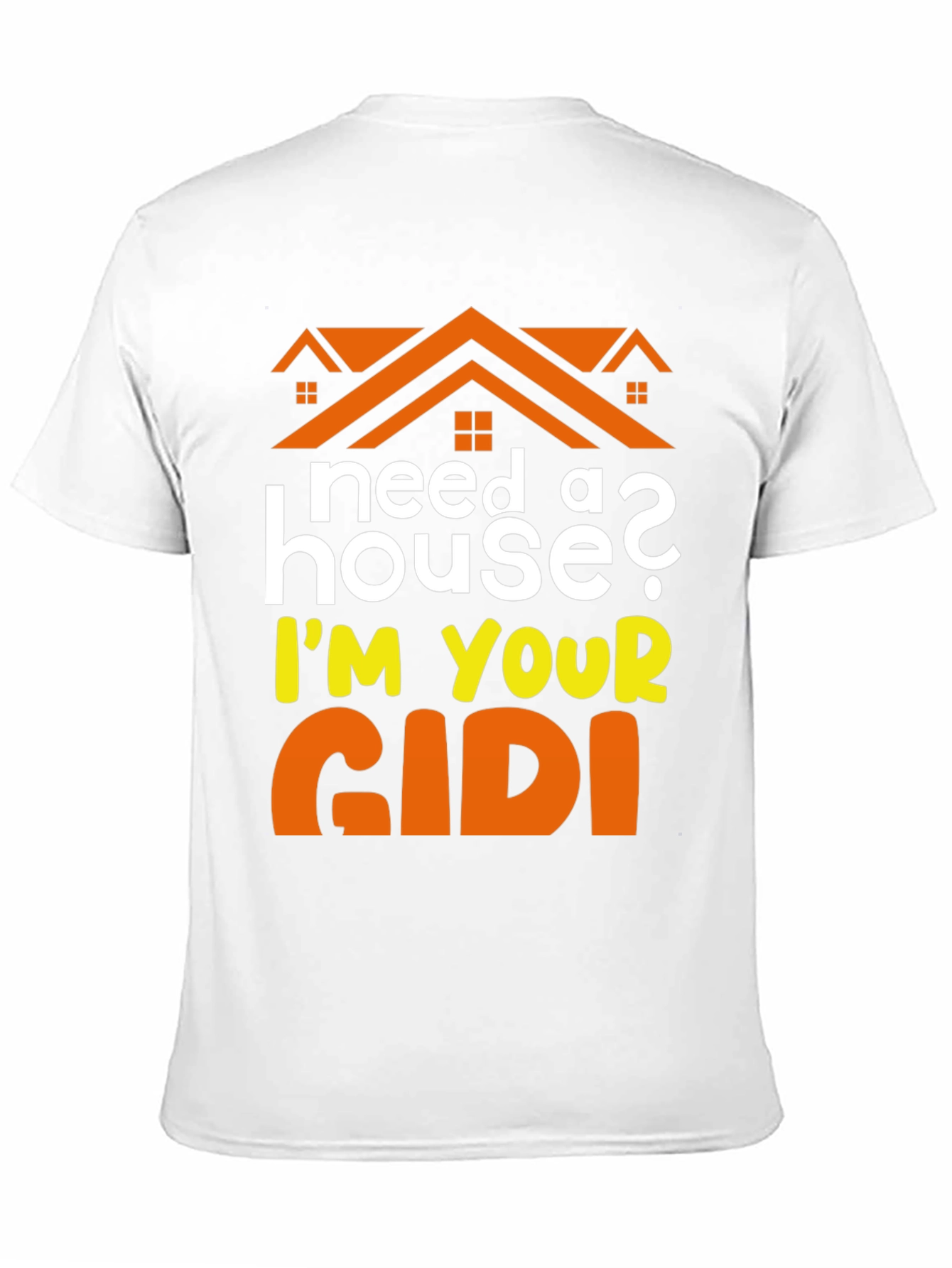 Need a House? Im Your GIDI T-Shirt
