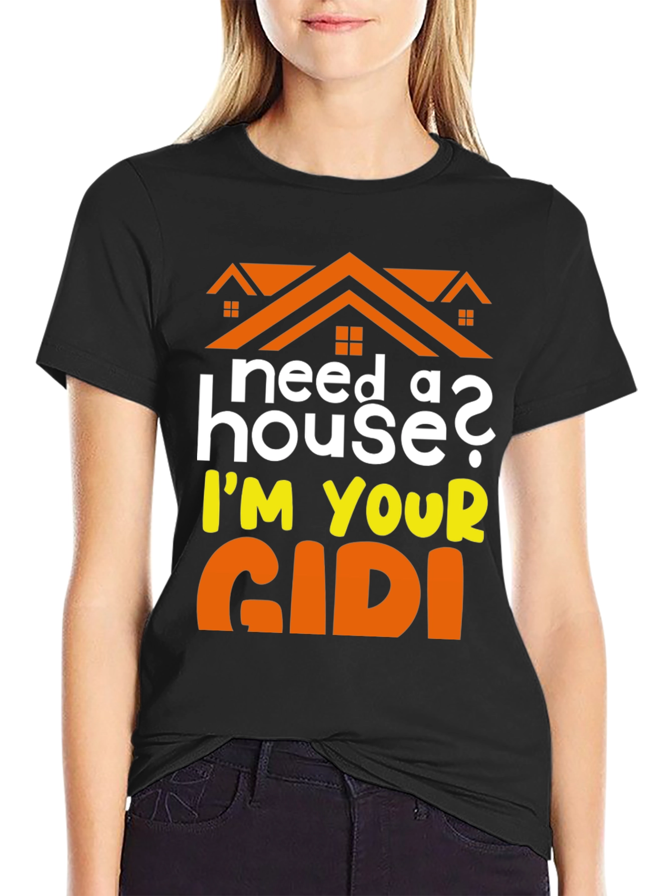 Need a House? Im Your GIDI T-Shirt