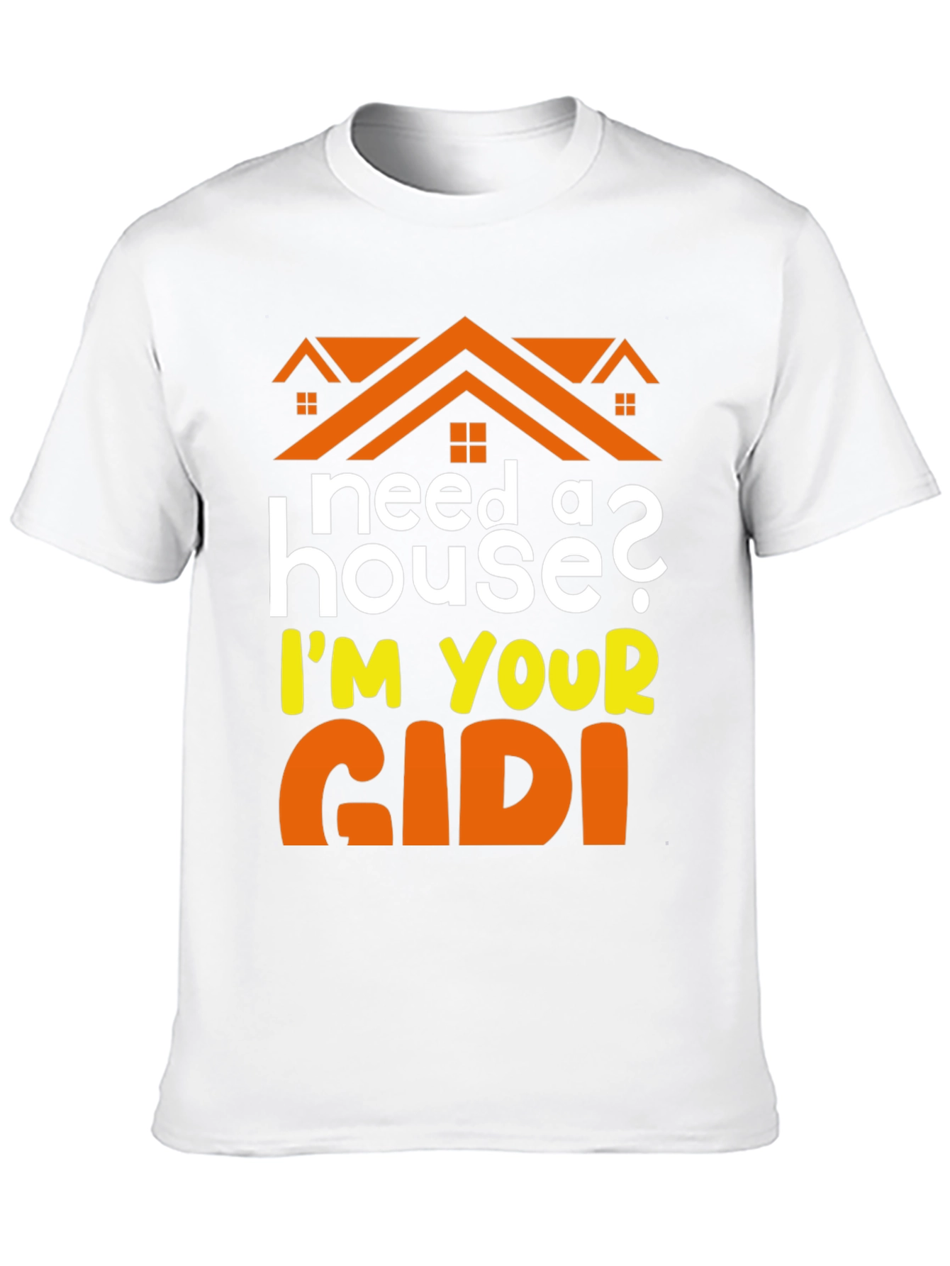 Need a House? Im Your GIDI T-Shirt