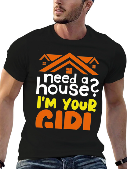 Need a House? Im Your GIDI T-Shirt