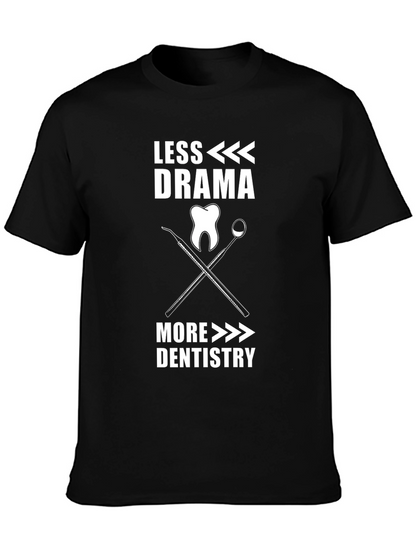 Less Drama More Dentistry T-Shirt