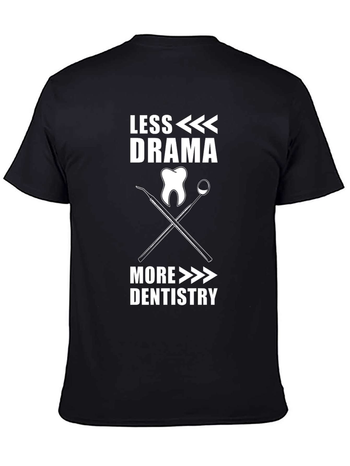 Less Drama More Dentistry T-Shirt